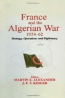 Image for France and the Algerian War, 1954-1962  : strategy, operations and diplomacy