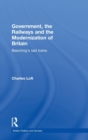 Image for Government, the railways and modernization  : Beeching&#39;s last trains