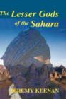 Image for The lesser gods of the Sahara  : social change and contested terrain amongst the Tuareg of Algeria