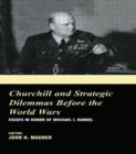 Image for Churchill and the Strategic Dilemmas before the World Wars