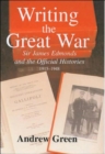 Image for Writing the Great War  : Sir James Edmonds and the official histories 1915-1948