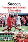 Image for Soccer, women and sexual liberation  : kicking off a new era