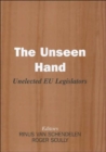 Image for The unseen hand  : unelected EU legislators