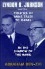 Image for Lyndon B. Johnson and the Politics of Arms Sales to Israel