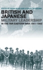 Image for British and Japanese Military Leadership in the Far Eastern War, 1941-45