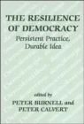 Image for The resilience of democracy  : persistent practice, durable idea