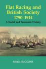 Image for Flat racing and British society, 1790-1914  : a social and economic history