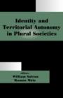 Image for Identity and Territorial Autonomy in Plural Societies
