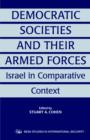 Image for Democratic societies and their armed forces  : Israel in comparative context