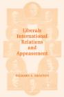 Image for Liberals, international relations and appeasement  : the Liberal Party, 1919-1939