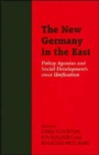 Image for The new Germany in the East  : policy agendas and social developments since unification