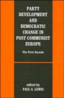 Image for Party Development and Democratic Change in Post-communist Europe
