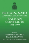 Image for Britain, NATO and the lessons of the Balkan conflicts 1991-1999