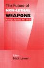 Image for The future of non-lethal weapons  : technologies, operations, ethics and law