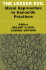 Image for The lesser evil  : moral approaches to genocide practices