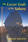 Image for The lesser gods of the Sahara  : social change and contested terrain amongst the Tuareg of Algeria