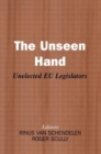 Image for The unseen hand  : unelected EU legislators