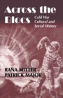 Image for Across the blocs  : Cold War cultural and social history