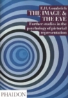 Image for The image &amp; the eye  : further studies in the psychology of pictorial representation