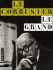 Image for Le Corbusier : Le Grand