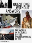 Image for Questions without answers  : the world in pictures from the photographers of VII