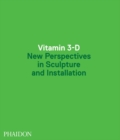 Image for Vitamin 3-D : New Perspectives in Sculpture and Installation
