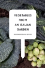 Image for Vegetables from an Italian garden  : season-by-season recipes