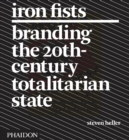 Image for Iron fists  : branding the 20th century totalitarian state