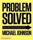 Image for Problem solved  : how to recognize the nineteen recurring problems faced in design, branding and communication and how to solve them