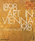 Image for Art in Vienna 1898-1918  : Klimt, Kokoschka, Schiele and their contemporaries