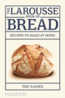 Image for The larousse book of bread  : recipes to make at home