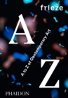 Image for Frieze  : A to Z of contemporary art