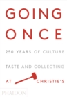 Image for Going once  : 250 years of culture, taste and collecting at Christie&#39;s