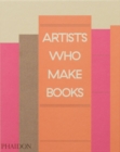 Image for Artists Who Make Books