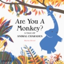 Image for Are you a monkey?  : a tale of animal charades