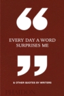 Image for &quot;Every day a word surprises me&quot; &amp; other quotes by writers
