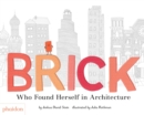 Image for Brick  : who found herself in architecture