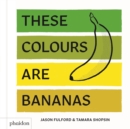 Image for These Colours Are Bananas