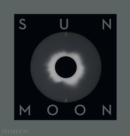 Image for Sun and moon  : a story of astronomy, photography and cartography