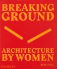 Image for Breaking ground  : architecture by women