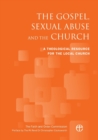 Image for The gospel, sexual abuse and the church  : a theological resource for the local church