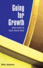 Image for Going for Growth : What Works at Local Church Level