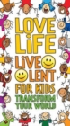 Image for Love Life Live Lent : Transform Your World