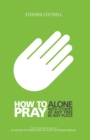 Image for How to Pray : Alone, with Others, at Any Time, in Any Place