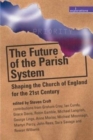 Image for The Future of the Parish System : Shaping the Church of England in the 21st Century