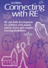 Image for Connecting with RE : RE and faith development for children with autism and/or severe and complex learning disabilities