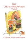 Image for The churchwarden&#39;s year  : a calendar of church maintenance