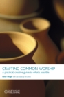 Image for Crafting Common Worship: A Practical, Creative Guide to What&#39;s Possible