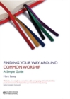 Image for Finding Your Way Around Common Worship: A Simple Guide