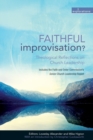 Image for Faithful improvisation  : theological reflection on church leadership